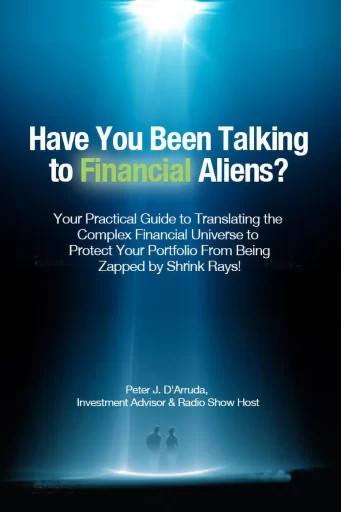 Cover Image of Have You Been Talking to Financial Aliens by Coach Pete D'Arruda